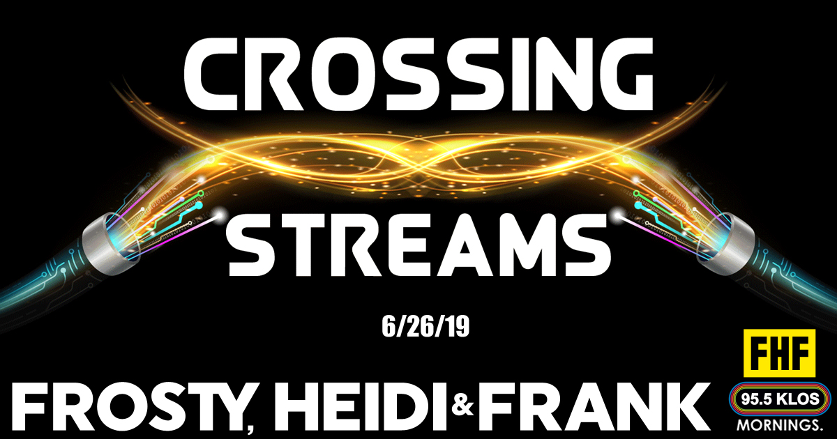 Crossing Streams 6/26/19