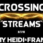Crossing Streams 8/7/19
