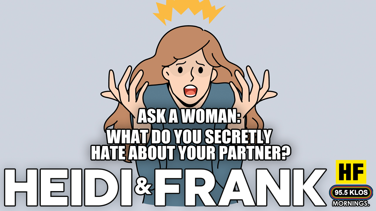 Ask A Woman: What do you secretly hate about your partner?
